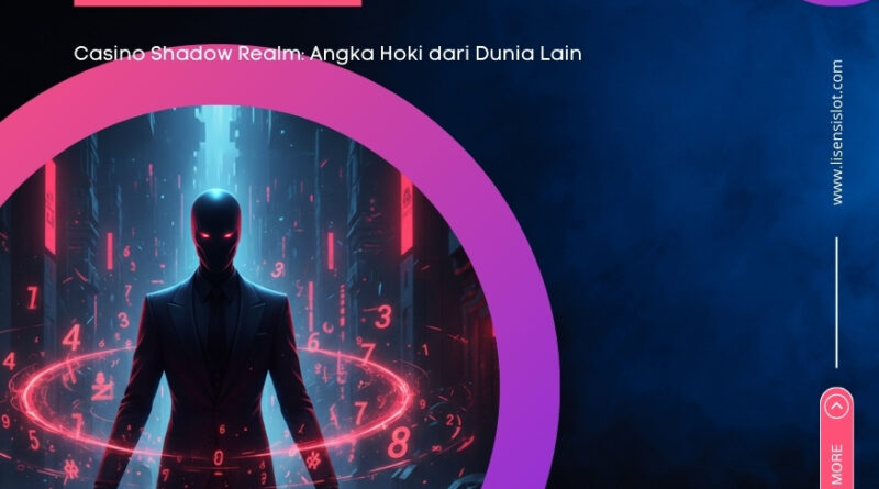 Casino Shadow Realm: Angka Hoki dari Dunia Lain