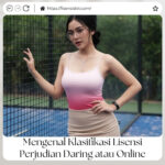 Mengenal Klasifikasi Lisensi Perjudian Daring atau Online