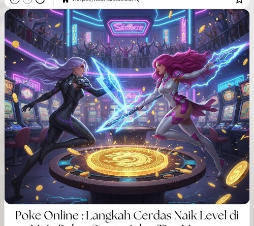 Poke Online : Langkah Cerdas Naik Level di Meja Poker Strategi dan Tips Menang