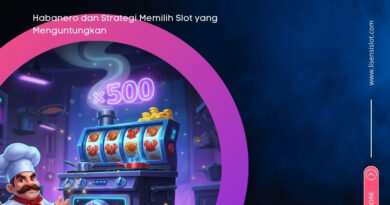Habanero dan Strategi Memilih Slot yang Menguntungkan