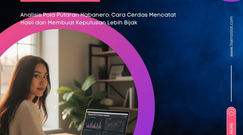 Analisis Pola Putaran Habanero: Cara Cerdas Mencatat Hasil dan Membuat Keputusan Lebih Bijak
