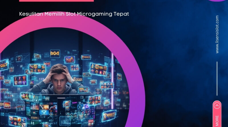 Kesulitan Memilih Slot Microgaming Tepat