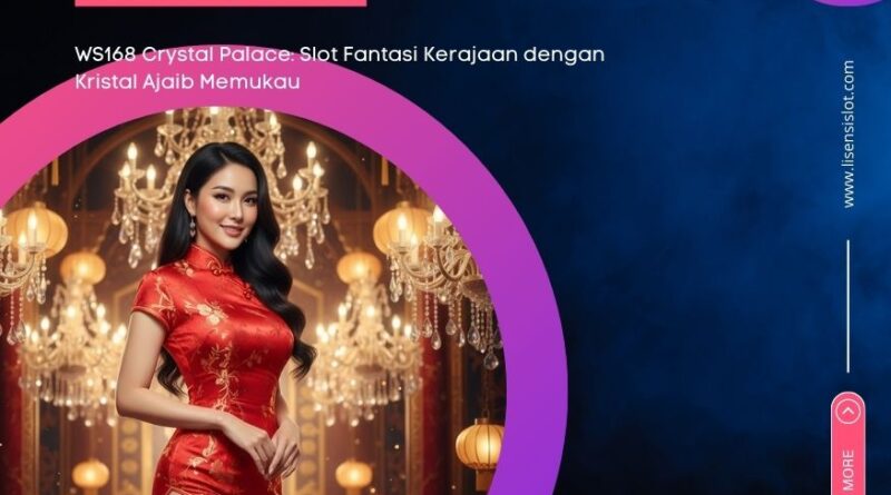 WS168 Crystal Palace: Slot Fantasi Kerajaan dengan Kristal Ajaib Memukau